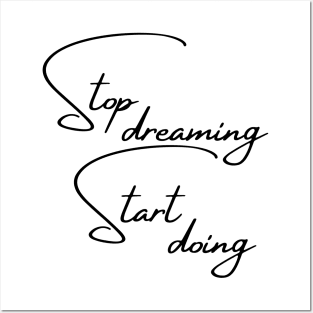 Stop Dreaming, Start Doing. Motivational Quote. Posters and Art